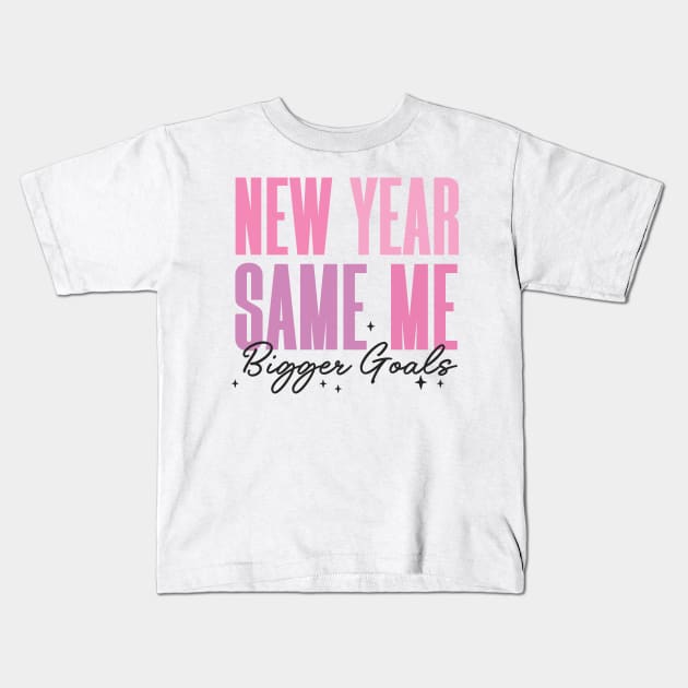 New Year Same me Bigger Goals Kids T-Shirt by MZeeDesigns